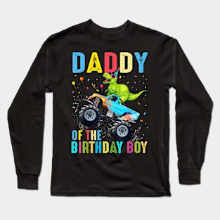 Daddy Of The Birthday Boy Dinosaur Monster Truck Birthday Long Sleeve T-Shirt